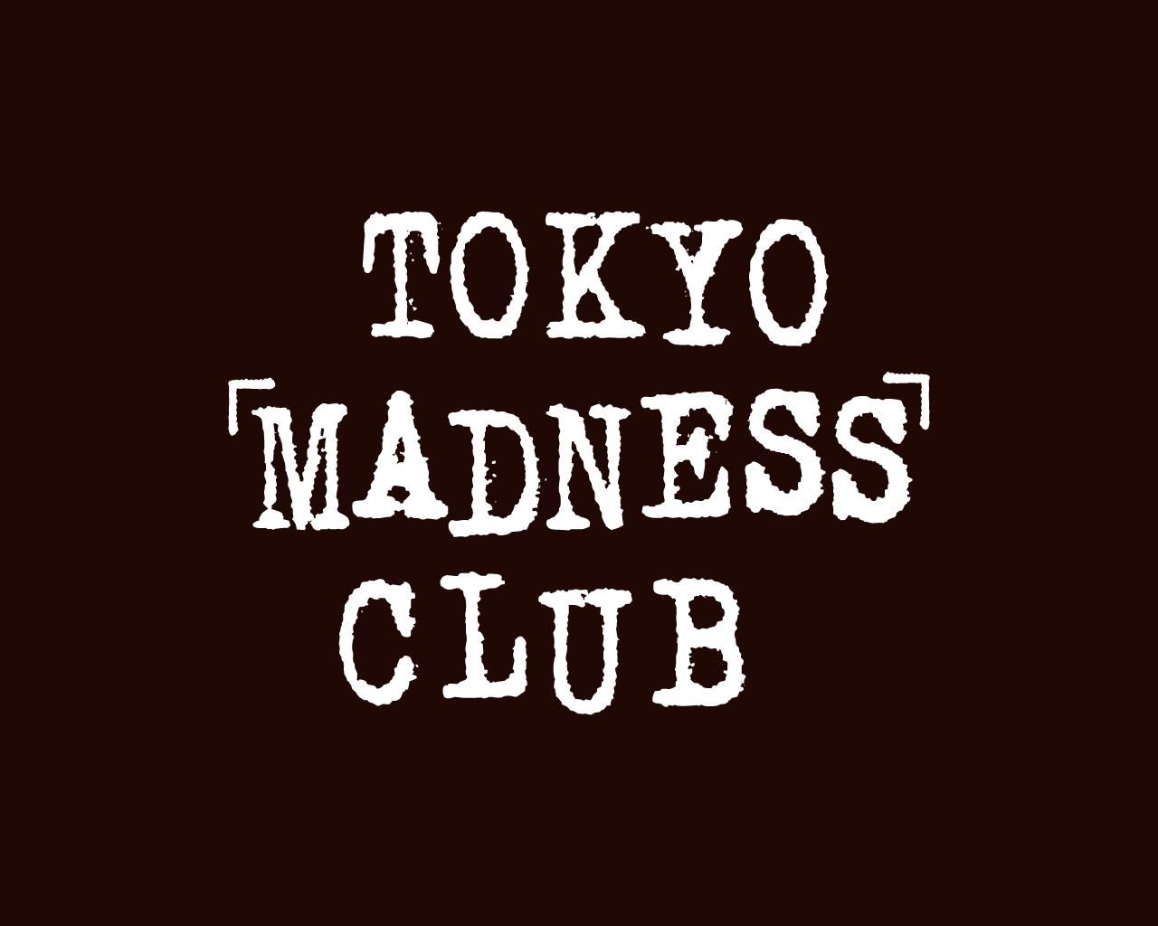 TOKYO MADNESS CLUB