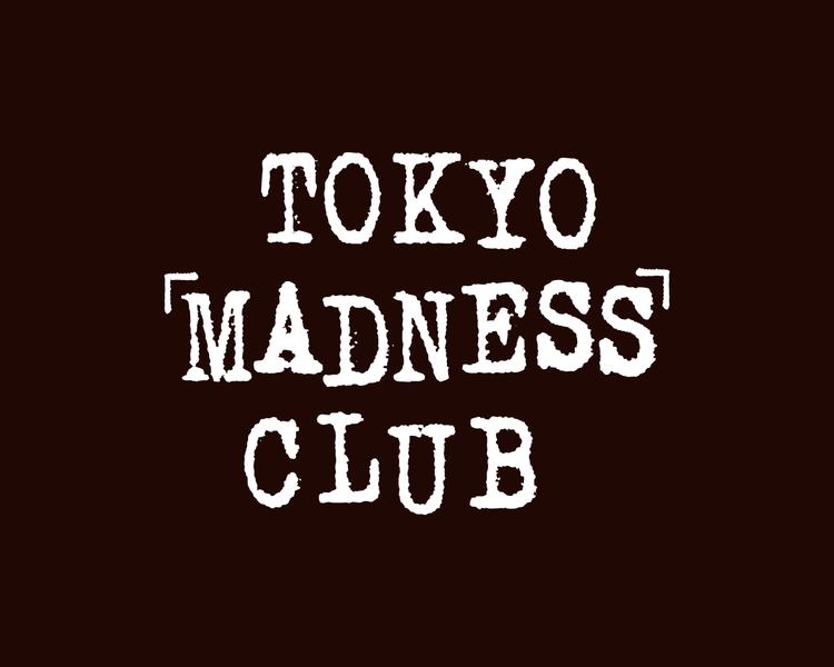 TOKYO MADNESS CLUB